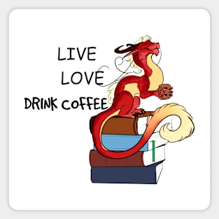 Live, Love, Drink Coffee Magnet